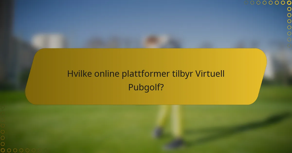 Hvilke online plattformer tilbyr Virtuell Pubgolf?